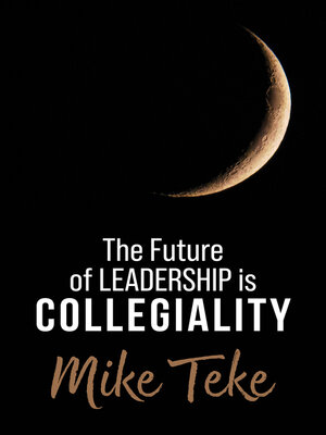cover image of The Future of Leadership is Collegiality